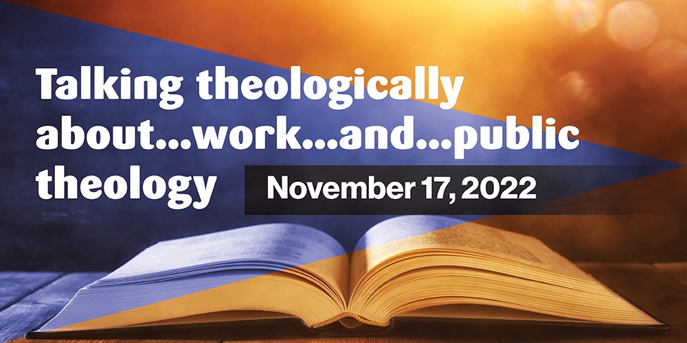 Picture of 221107 efl talkingtheologicallybanner in the page Talking theologically about... work... and public theology